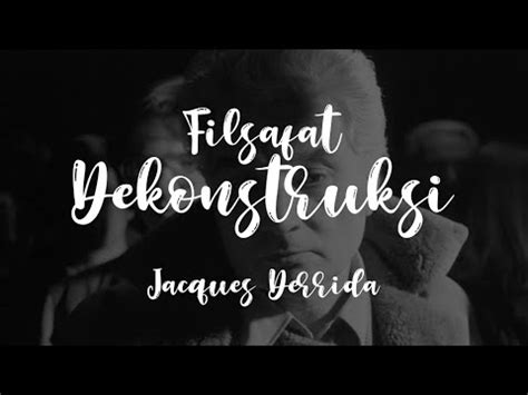 Filsafat Dekonstruksi Jacques Derrida Youtube