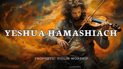 Yeshua Hamashiach Prophetic Warfare Instrumental Violin Worship