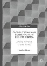 Globalization And Contemporary Chinese Cinema Zhang Yimou S Genre