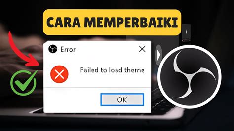 Cara Solusi Failed To Load Theme Obs Tidak Bisa Terbuka Youtube