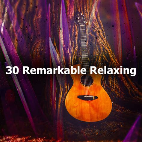 30 Remarkable Relaxing Album By Relaxing Acoustic Guitar Spotify