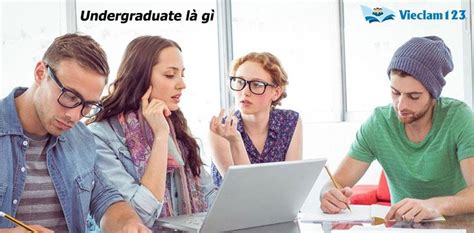 Undergraduate là gì? Ý nghĩa Undergraduate trong giáo dục