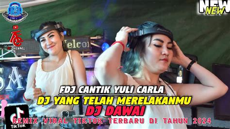 OT ARSA FDJ CANTIK YULI CARLA DJ DAWAY DJ YANG TELAH MERELAKANMU REMIX