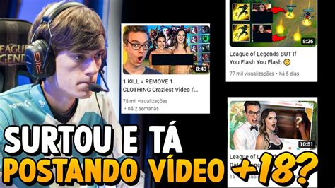 EX JOGADOR PROFISSIONAL DE LOL SURTOU E TA POSTANDO VÍDEO P RN GRÁFICO