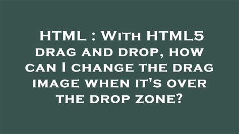 HTML With HTML5 Drag And Drop How Can I Change The Drag Image When