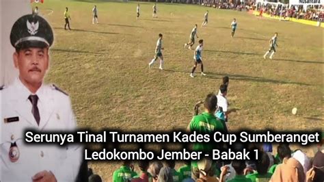 Serunya Final Turnamen Kades Cup Sumberanget Ledokombo Jember Babak