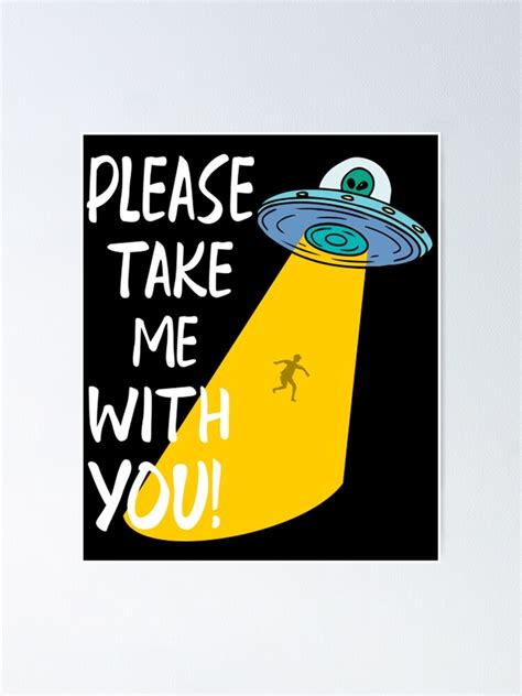 Alien Exist Please Take Me With You Poster By Roonhiner Redbubble