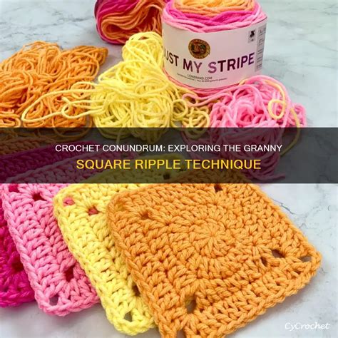 Crochet Conundrum Exploring The Granny Square Ripple Technique Cycrochet