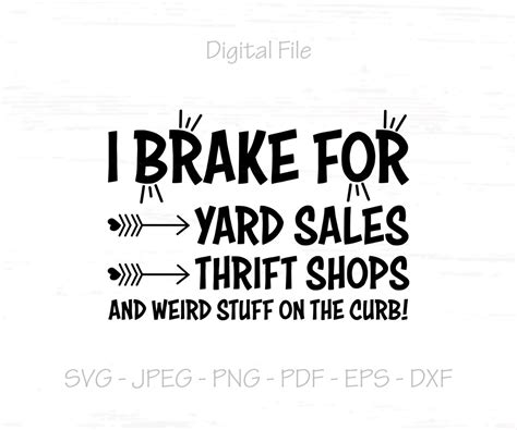 I Brake For Yard Sales And Weird Stuff On The Road Svg Digital File