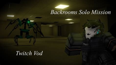 Backrooms Solo Mission Twitch Vod Roblox ASYNC The Backrooms