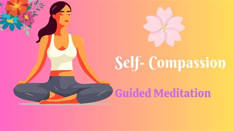 The Ultimate Self Compassion Guided Meditation For Inner Healing Youtube