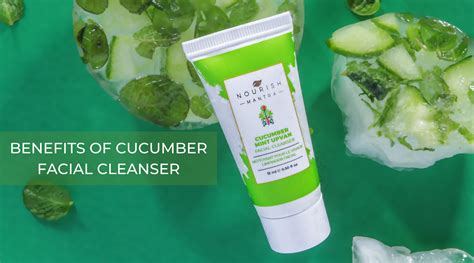 Cucumber Facial Cleanser And Its Vast Benefits Nourish Mantra Usa