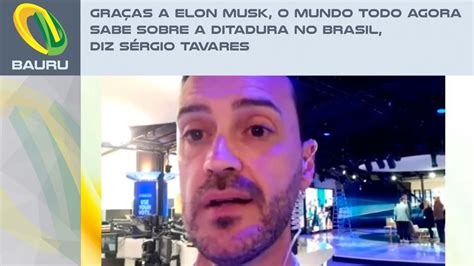 Graças A Elon Musk O Mundo Todo Agora Sabe Sobre A Ditadura No Brasil