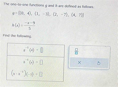 Solved The One To One Functions G And H Are Defined As Follows G 041 32 747 H