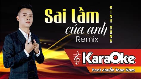 Karaoke Sai L M C A Anh Remix Nh D Ng Beat Chu N Tone Nam Remix