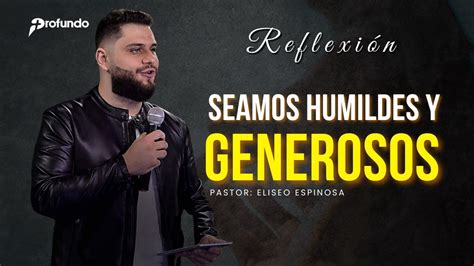 Seamos Humildes Y Generosos M Sprofundo Youtube