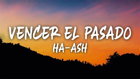 HA ASH Vencer El Pasado Letra Lyrics YouTube