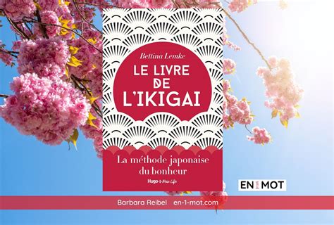 Le Livre De L Ikigai Par Bettina Lemke Ou La M Thode Japonaise Du Bonheur