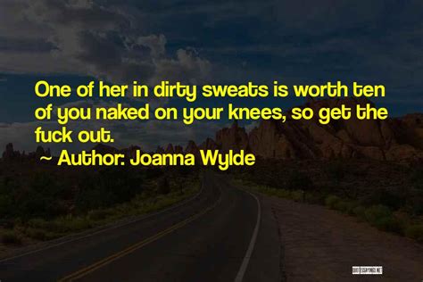 Joanna Wylde Quotes One Of Her In Dirty Sweats Is Worth Ten Of You