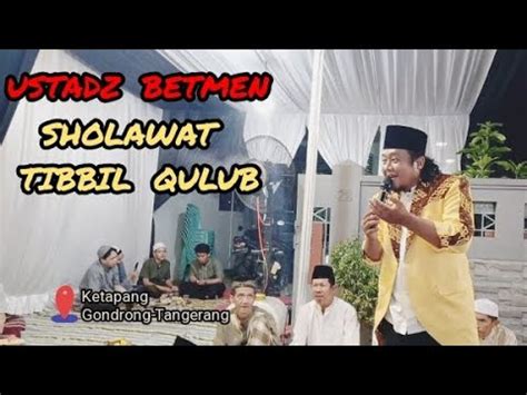 SHOLAWAT TIBBIL QULUB DI IRINGI TIM HADROH BERSAMA USTADZ BETMEN DI