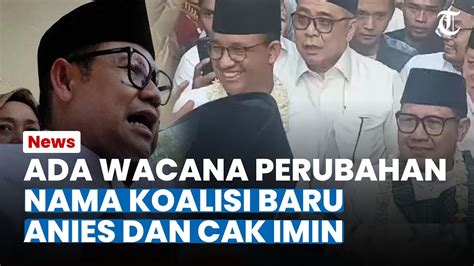 Wacana Perubahan Nama Koalisi Baru Anies Cak Imin Dari Dewan Syuro Pkb