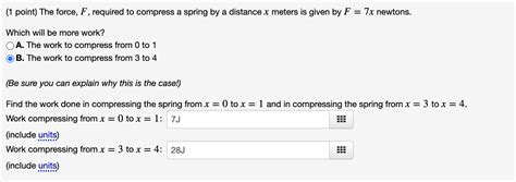 Solved Point The Force F Required To Compress A Spring Chegg