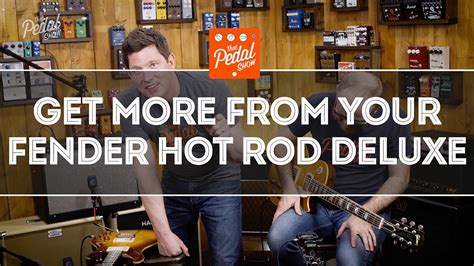 That Pedal Show Get More From Your Fender Hot Rod Deluxe Amp Youtube