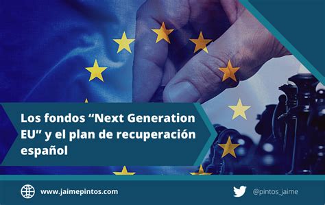 Los fondos Next Generation EU y el plan de recuperación español