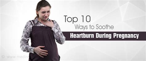 Top 10 Ways To Soothe Heartburn During Pregnancy