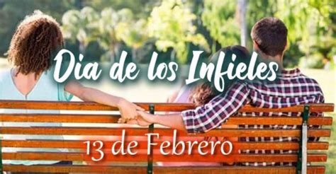 Día Del Infiel ¿por Qué Se Celebra Cada 13 De Febrero Glucmx