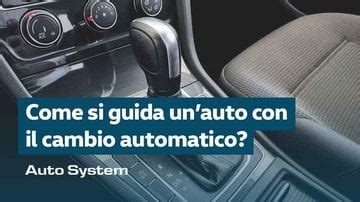 Come Si Guida Un Auto Con Il Cambio Automatico Auto System