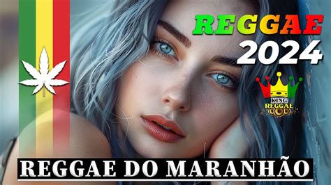 REGGAE REMIX 2024 REGGAE DO MARANHÃO REGGAE INTERNACIONAL SEQUÊNCIA