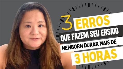 3 Erros Que Fazem Seu Ensaio Newborn Durar Mais De 3 Horas YouTube