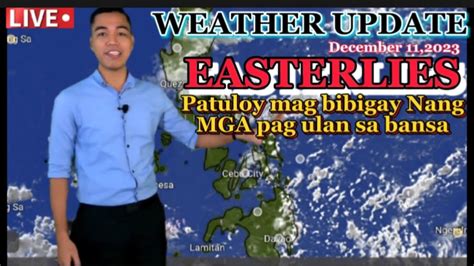 Patuloy Ang Pag Ulan Dulot Nang Easterlies Weatheralerts December