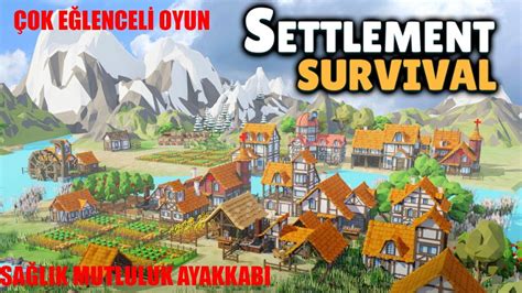 SETTLEMENT SURVİVAL YENİ ŞEHİR KURMA OYUNU TÜRKÇE REHBER 2 MUTLULUK