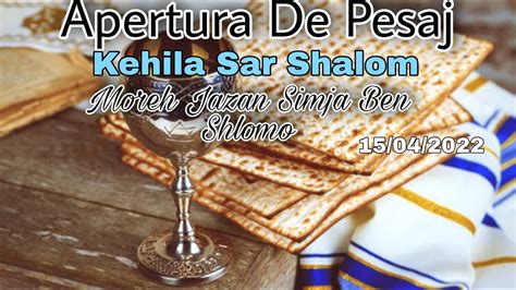 INICIO DE PESAJ 15 04 22 JAZAN SIMJA BEN SHLOMO KEHILA SAR SHALOM