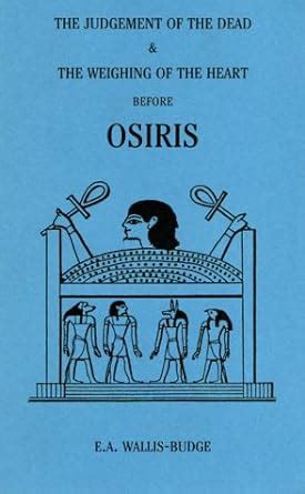 The Judgement Of The Dead And The Weighing Of The Heart Before Osiris