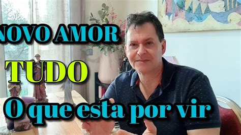 NOVO AMOR TUDO O QUE ESTA PARA ACONTECER YouTube