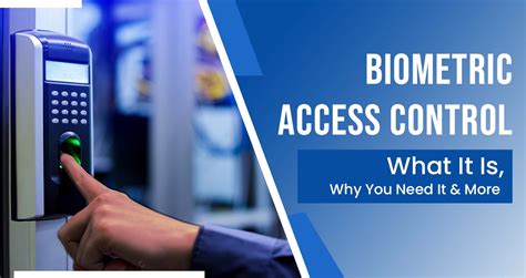 Biometric Access Control What It Is Why You Need It And More