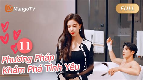 【viet Sub】phương Pháp Khám Phá Tình Yêu 🔍 ️🕵️‍♀️ Ep11｜exploration Method Of Love｜mangotv Youtube