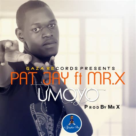 Pat Jay Ft Mr X Umoyo Prod Mr X Afrofire