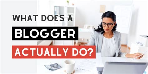 What Does A Blogger Do 16 Things Bloggers Do Every Day