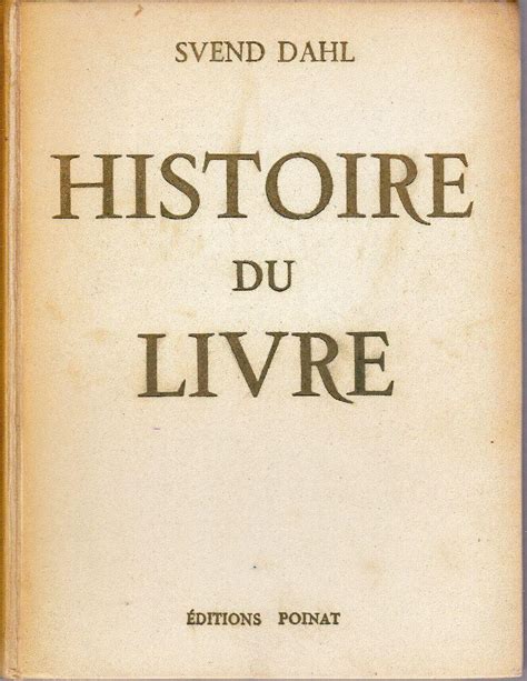 Histoire Du Livre de L Antiquité à Nos Jours by DAHL Svend Bon Rigide