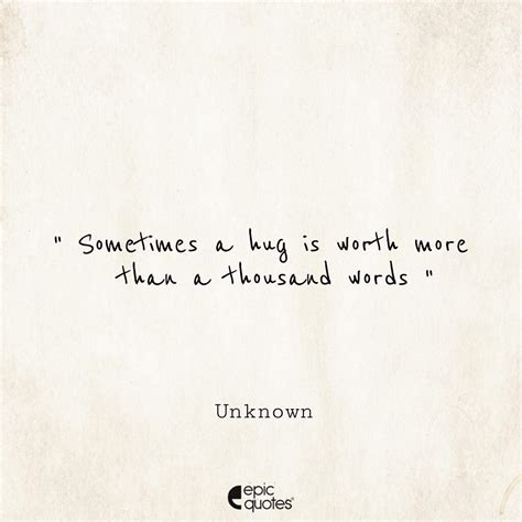 Sometimes A Hug Is Worth More Than A Thousand Words