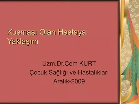 Ppt Kusmas Olan Hastaya Yakla M Powerpoint Presentation Free