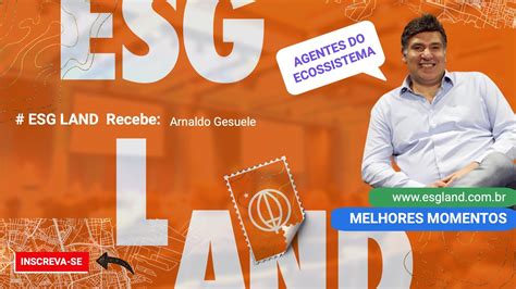 Esg Land Recebe Arnaldo Gesuele Youtube