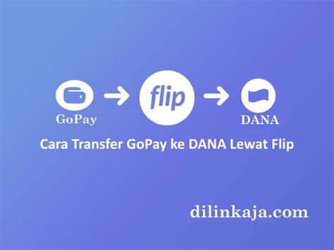 Cara Transfer Gopay Ke Dana Lewat Flip Dilinkaja