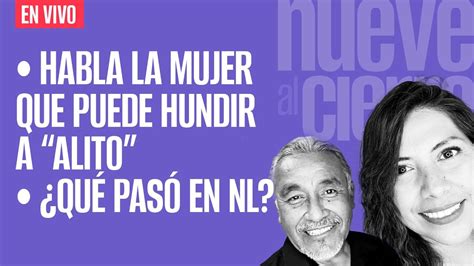 EnVivo NueveAlCierre Entrevista A La Mujer Que Puede Hundir A