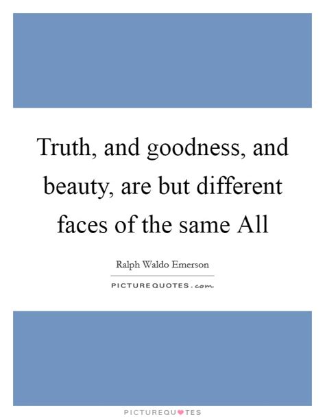 Truth Beauty And Goodness Quotes And Sayings Truth Beauty And Goodness