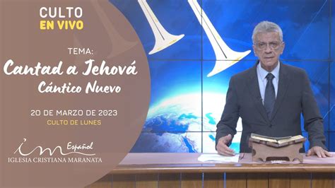 Culto De Lunes Cantad A Jehov C Ntico Nuevo Icm Espa Ol